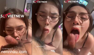 Gái Xinh Kính Cận Ngậm Chặt Trứng Dái Người Yêu Sét Đánh Không Nhả hot nhất